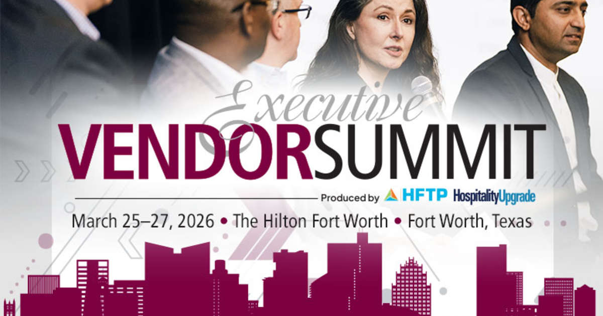 Investment Program and Market Trends Are on the Agenda at the High-level 2026 Executive Vendor Summit, From HFTP and Hospitality Upgrade
