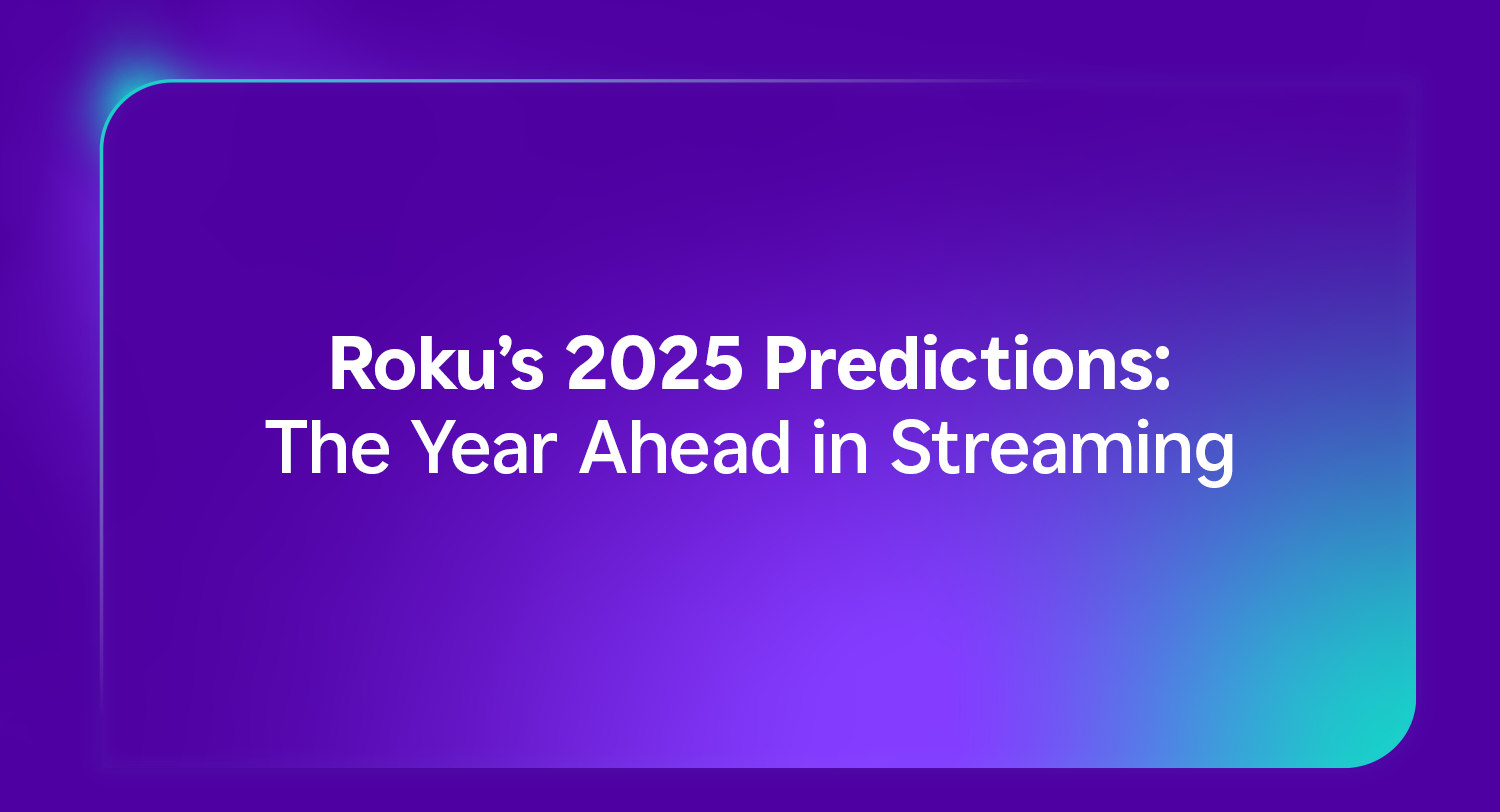 Roku’s 2025 Predictions: The Year Ahead in Streaming
